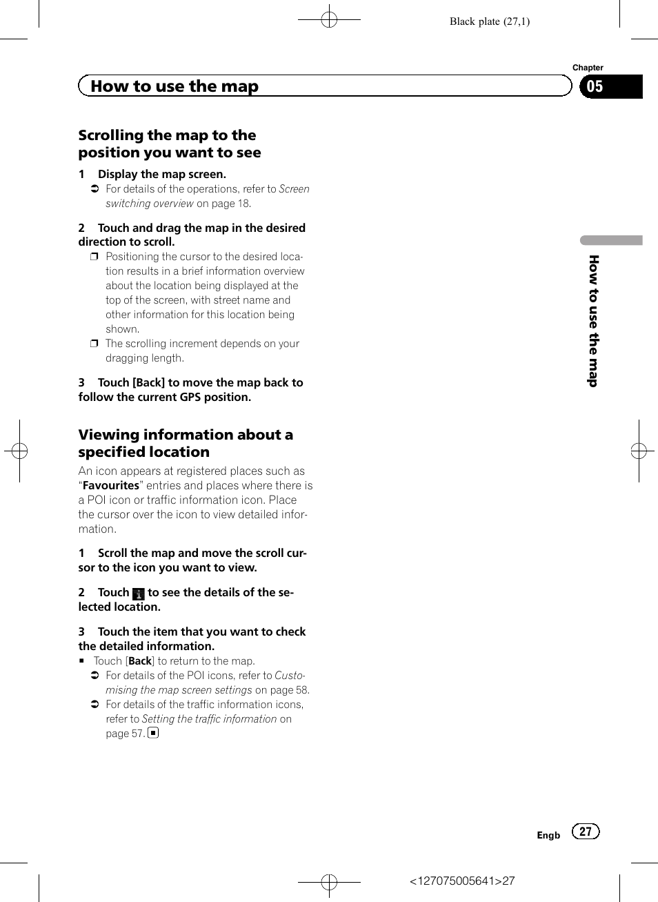 Scrolling the map to the position you, Want to see, Viewing information about a specified | Location, How to use the map, Scrolling the map to the position you want to see, Viewing information about a specified location | Pioneer AVIC-F160 User Manual | Page 27 / 76