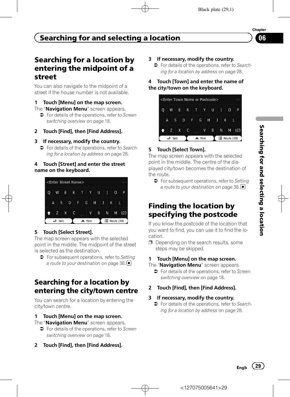 Searching for a location by entering the, Midpoint of a street, Searching for a location by entering the city | Town centre, Finding the location by specifying the, Postcode, Finding the location by specifying the postcode, Searching for and selecting a location | Pioneer AVIC-F160 User Manual | Page 29 / 76