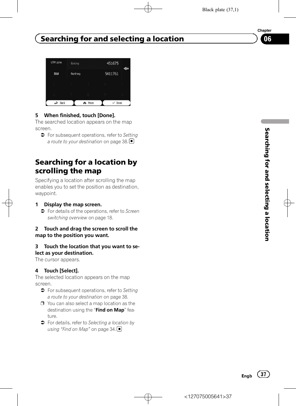 Searching for a location by scrolling the, Searching for a location, Searching for a location by scrolling the map | Searching for and selecting a location | Pioneer AVIC-F160 User Manual | Page 37 / 76