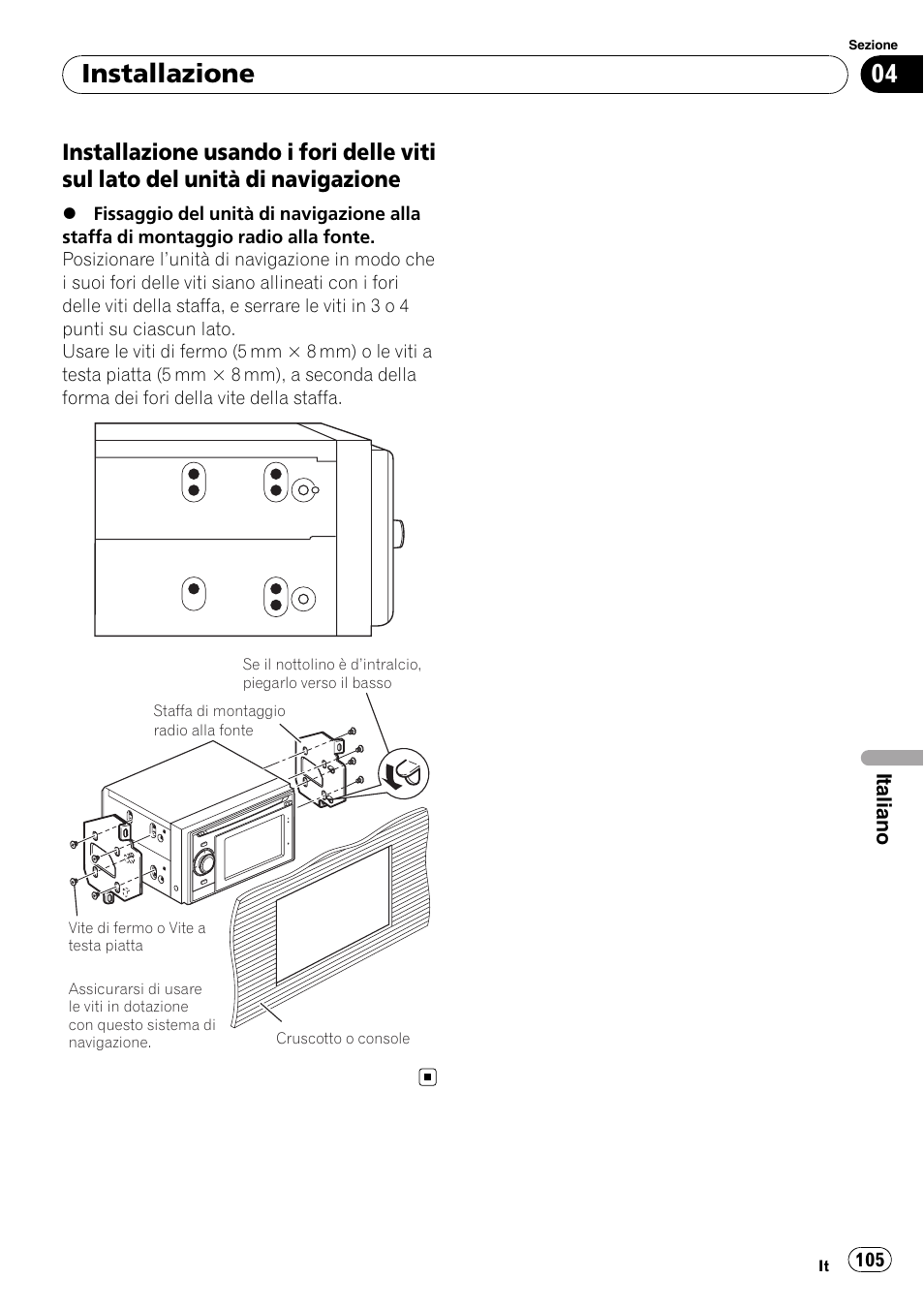 Installazione usando i fori delle viti sul, Lato del unità di navigazione, Installazione | Pioneer AVIC-F310BT User Manual | Page 105 / 134