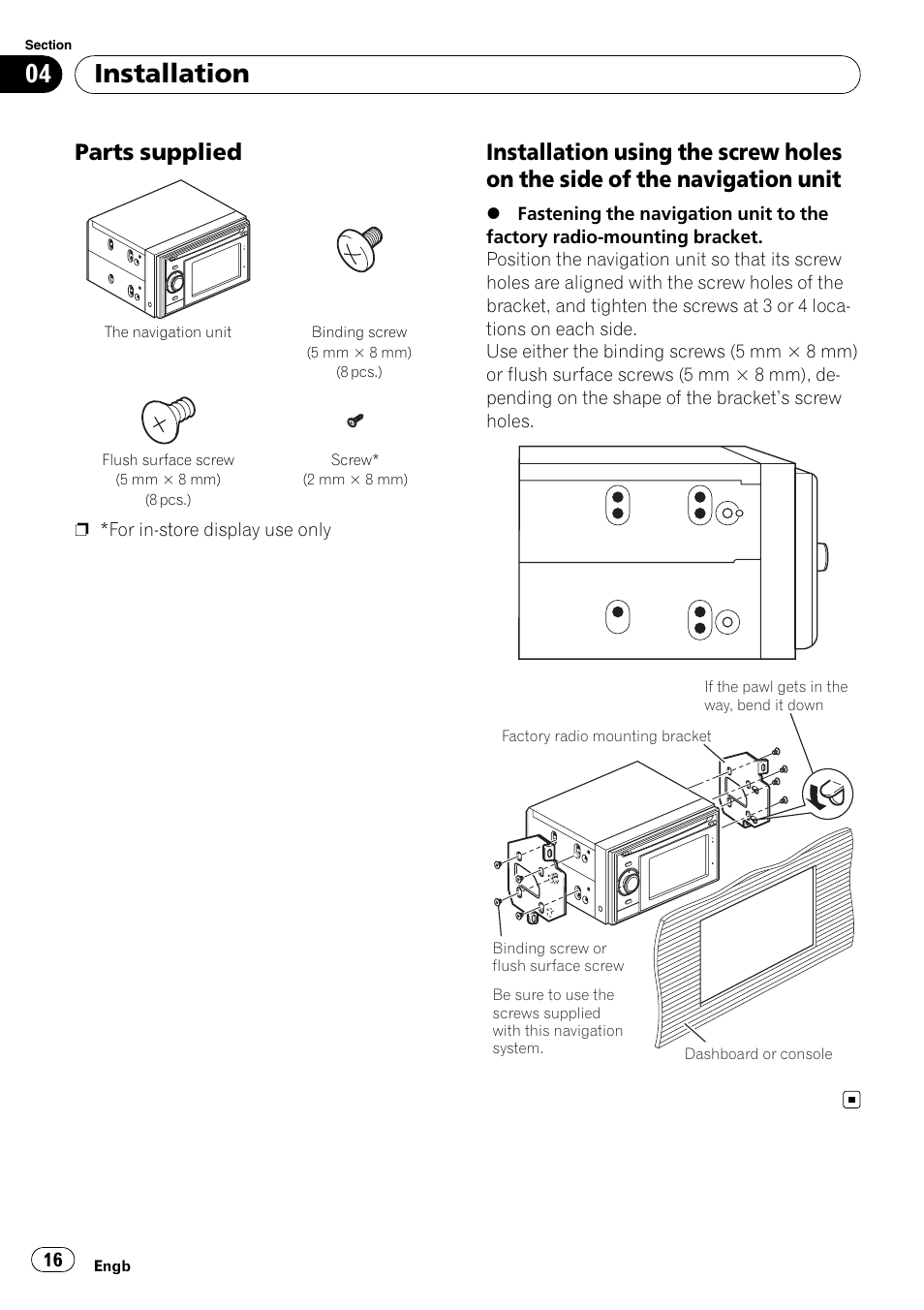 Parts supplied 16, Installation using the screw holes on, The side of the navigation unit | Installation, Parts supplied | Pioneer AVIC-F310BT User Manual | Page 16 / 134