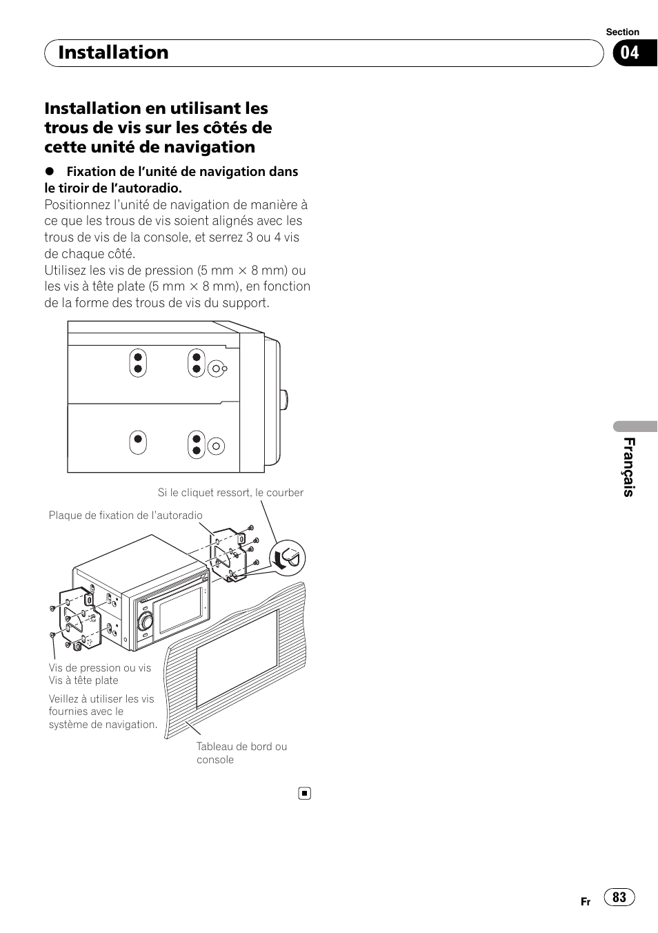 Installation en utilisant les trous de vis, Sur les côtés de cette unité de navigation, Installation | Pioneer AVIC-F310BT User Manual | Page 83 / 134
