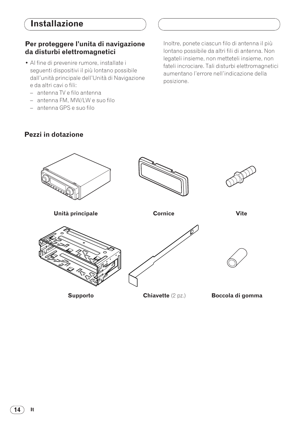 Per proteggere l’unita di navigazione da, Disturbi elettromagnetici 14, Pezzi in dotazione 14 | Installazione | Pioneer ANH-P9R-BK User Manual | Page 118 / 160