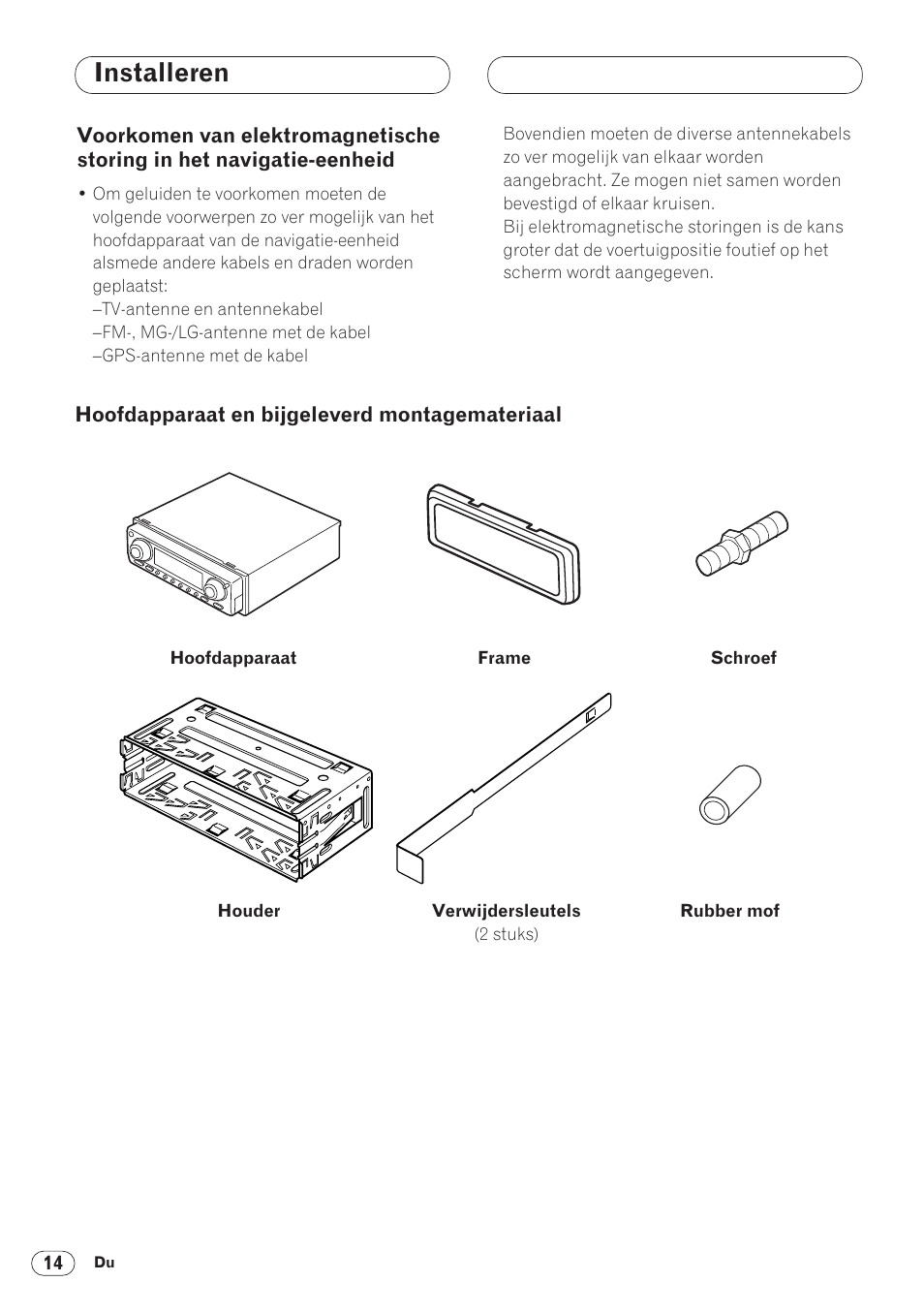 Voorkomen van elektromagnetische, Storing in het navigatie-eenheid 14, Hoofdapparaat en bijgeleverd | Montagemateriaal 14, Installeren | Pioneer ANH-P9R-BK User Manual | Page 144 / 160