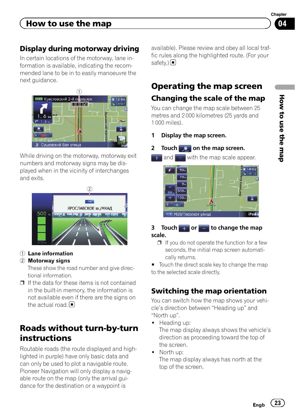Display during motorway driving 23, Roads without turn-by-turn instructions, Operating the map screen | Changing the scale of the map 23, Switching the map orientation 23, How to use the map | Pioneer AVIC-F20BT User Manual | Page 23 / 188