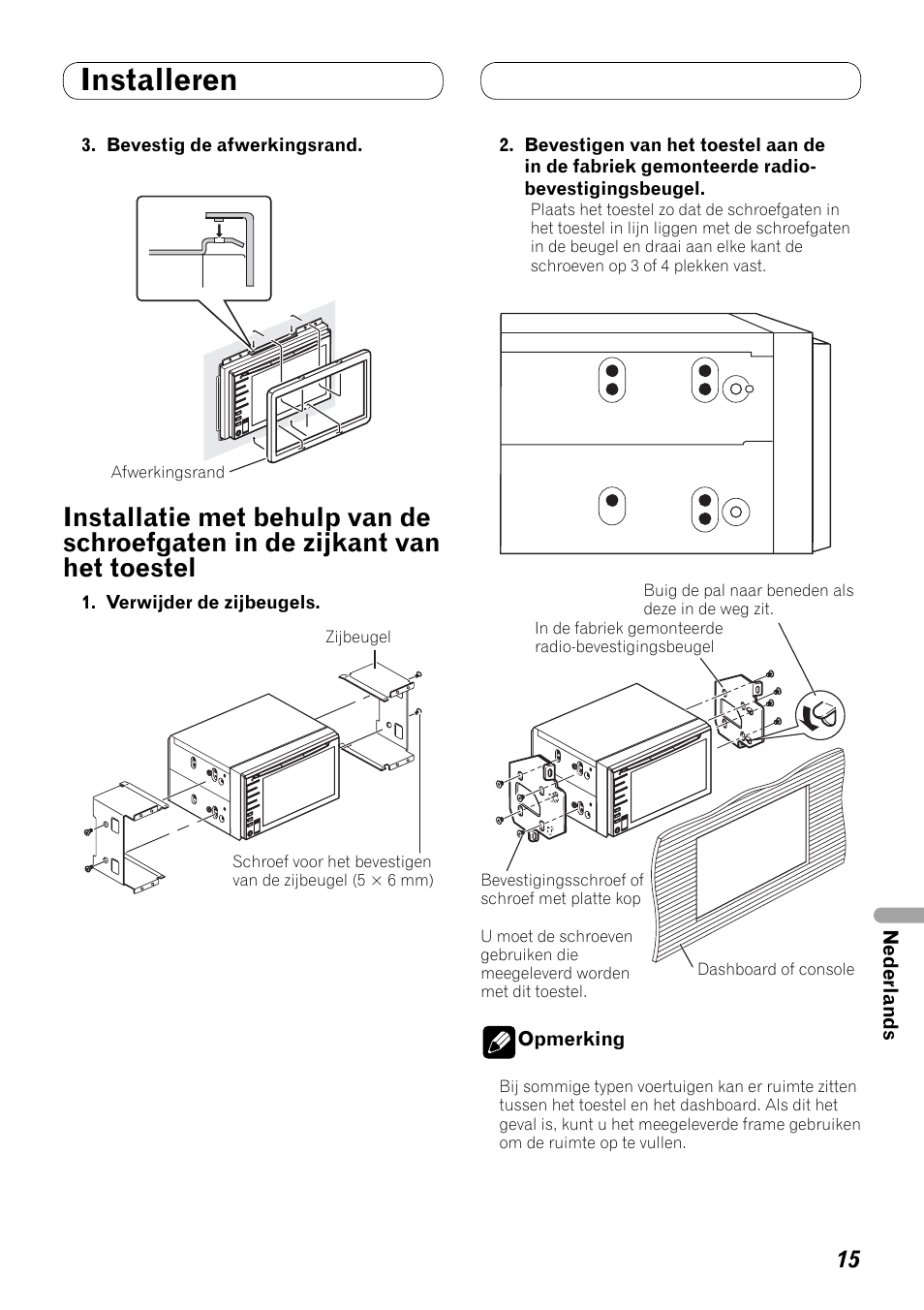 Installatie met behulp van de schroefgaten, In de zijkant van het toestel, Installeren | Pioneer AVH-P3100DVD User Manual | Page 85 / 86