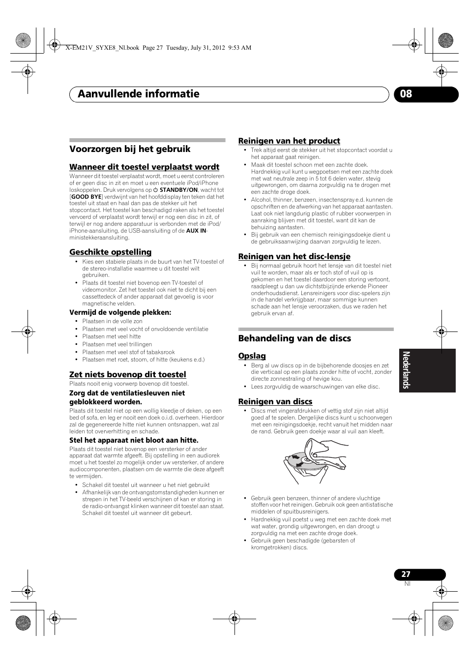 Voorzorgen bij het gebruik, Wanneer dit toestel verplaatst wordt, Geschikte opstelling | Zet niets bovenop dit toestel, Reinigen van het product, Reinigen van het disc-lensje, Behandeling van de discs, Opslag, Reinigen van discs, Aanvullende informatie 08 | Pioneer X-EM21V User Manual | Page 139 / 172