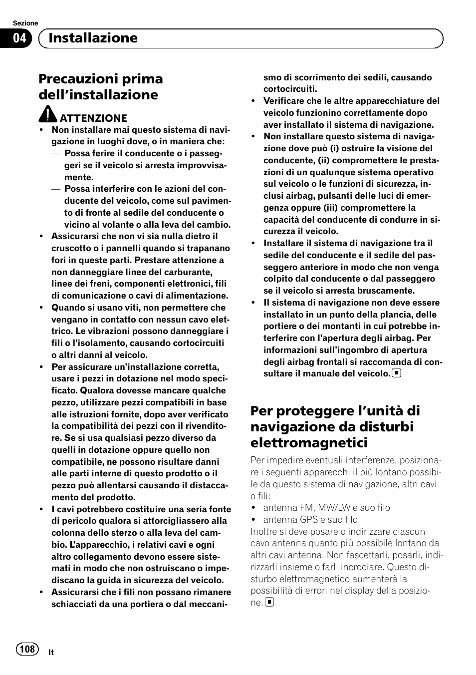 Installazione precauzioni prima dell, Installazione 108, Per proteggere l | Unità di navigazione da, Disturbi elettromagnetici, Precauzioni prima dell ’installazione, 04 installazione | Pioneer AVIC-F320BT User Manual | Page 108 / 144