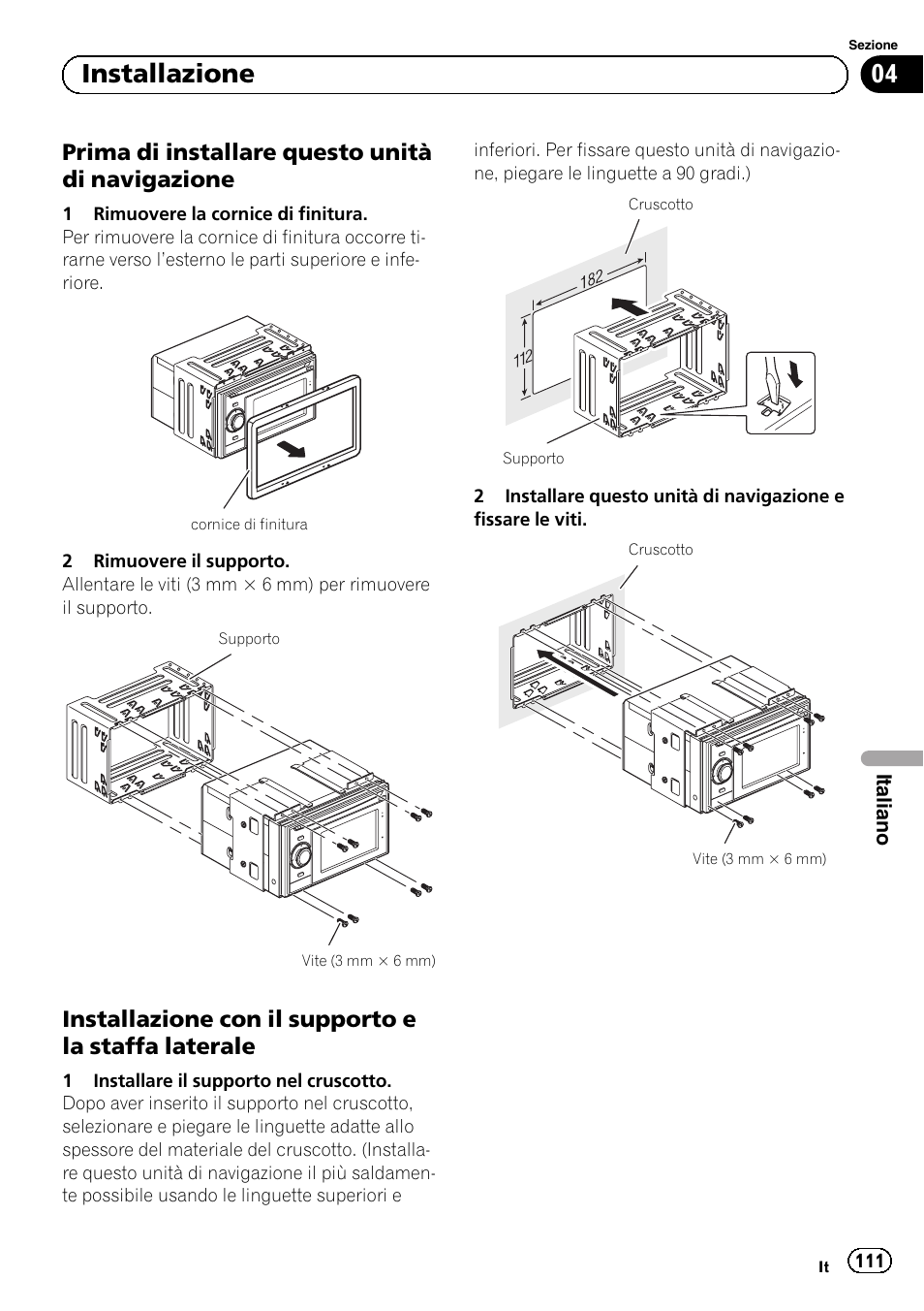 Prima di installare questo unità di, Navigazione, Installazione con il supporto e la staffa | Laterale, 04 installazione, Prima di installare questo unità di navigazione, Installazione con il supporto e la staffa laterale | Pioneer AVIC-F320BT User Manual | Page 111 / 144