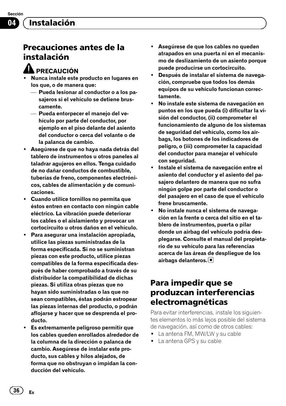 Instalación precauciones antes de la instalación, Para impedir que se produzcan, Interferencias electromagnéticas | Precauciones antes de la instalación, 04 instalación | Pioneer AVIC-F320BT User Manual | Page 36 / 144