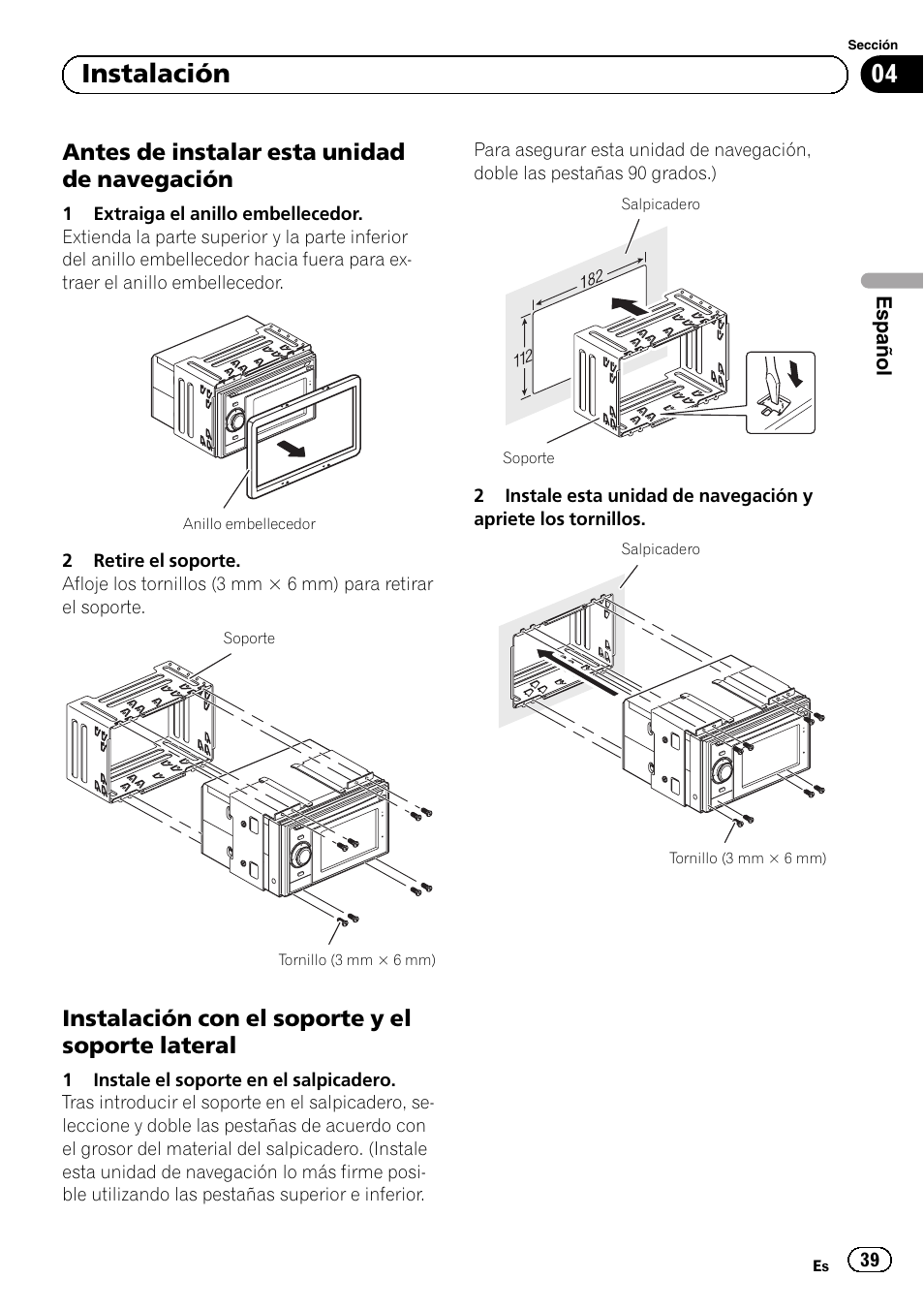 Antes de instalar esta unidad de, Navegación, Instalación con el soporte y el soporte | Lateral, 04 instalación, Antes de instalar esta unidad de navegación, Instalación con el soporte y el soporte lateral | Pioneer AVIC-F320BT User Manual | Page 39 / 144