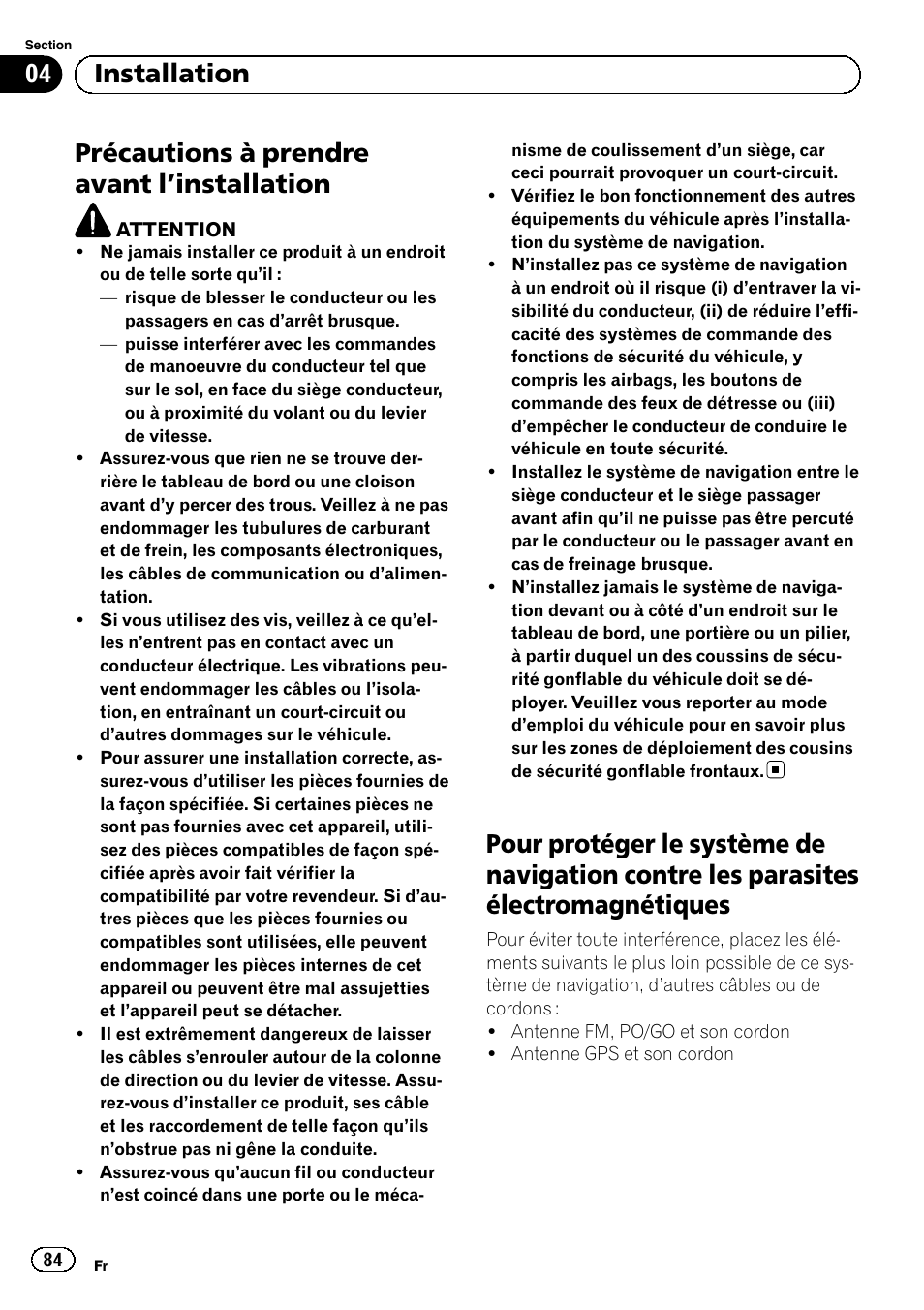 Installation précautions à prendre avant, Installation 84, Pour protéger le système de navigation | Contre les parasites électromagnétiques, Précautions à prendre avant l ’installation, 04 installation | Pioneer AVIC-F320BT User Manual | Page 84 / 144