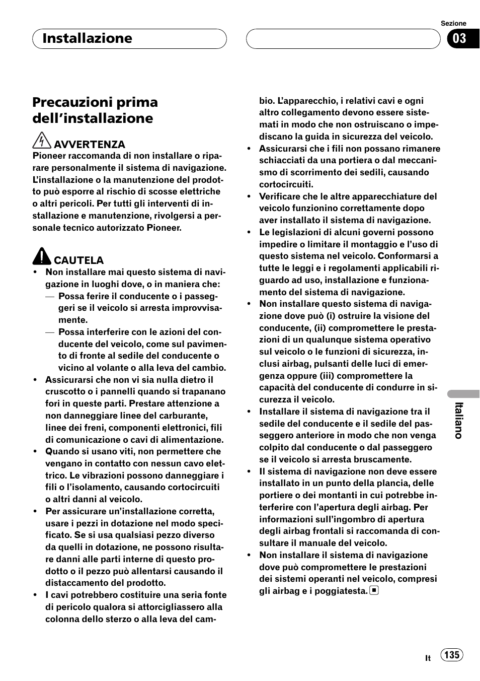 Installazione precauzioni prima dell, Installazione 135, Precauzioni prima dell ’installazione | Installazione | Pioneer AVIC-HD3-II User Manual | Page 135 / 177