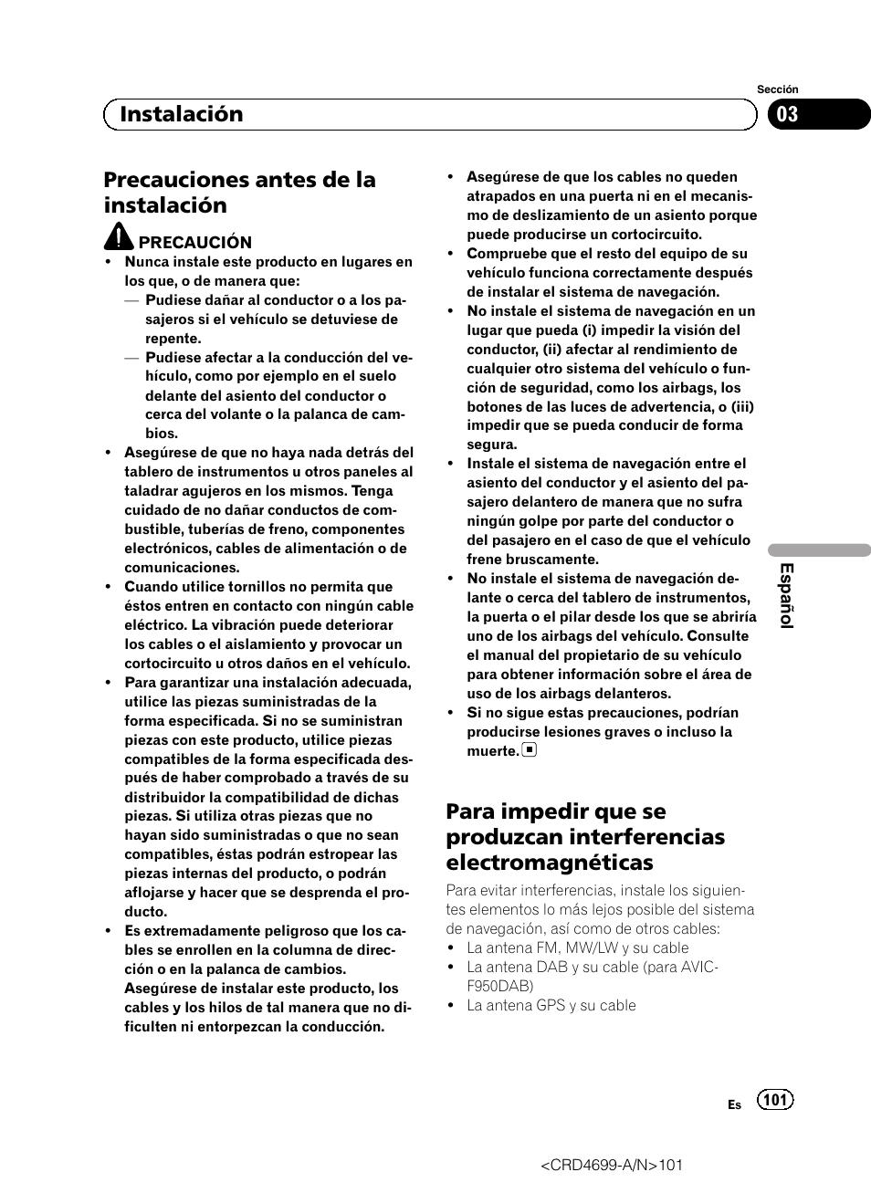 Instalación precauciones antes de la instalación, Para impedir que se produzcan, Interferencias electromagnéticas | Precauciones antes de la instalación, 03 instalación | Pioneer AVIC-F50BT User Manual | Page 101 / 168