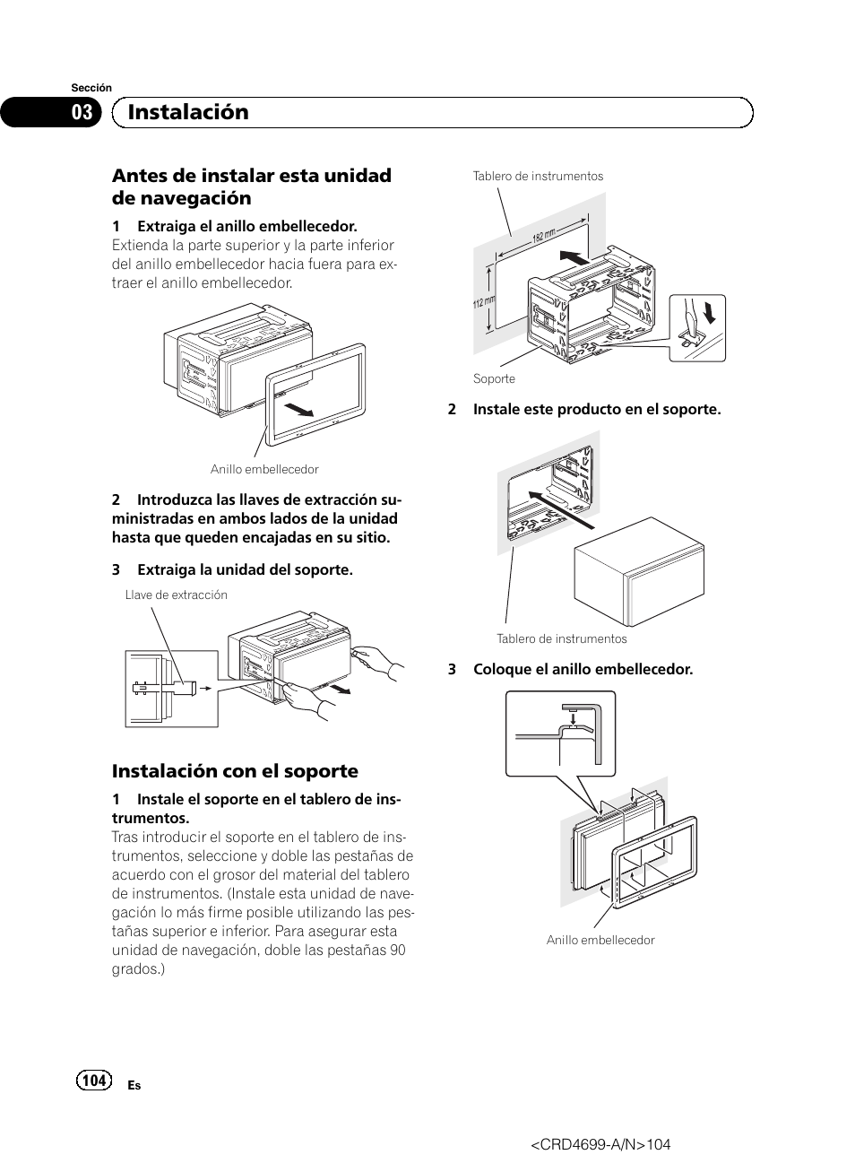 Antes de instalar esta unidad de, Navegación, Instalación con el soporte 104 | 03 instalación, Antes de instalar esta unidad de navegación, Instalación con el soporte | Pioneer AVIC-F50BT User Manual | Page 104 / 168