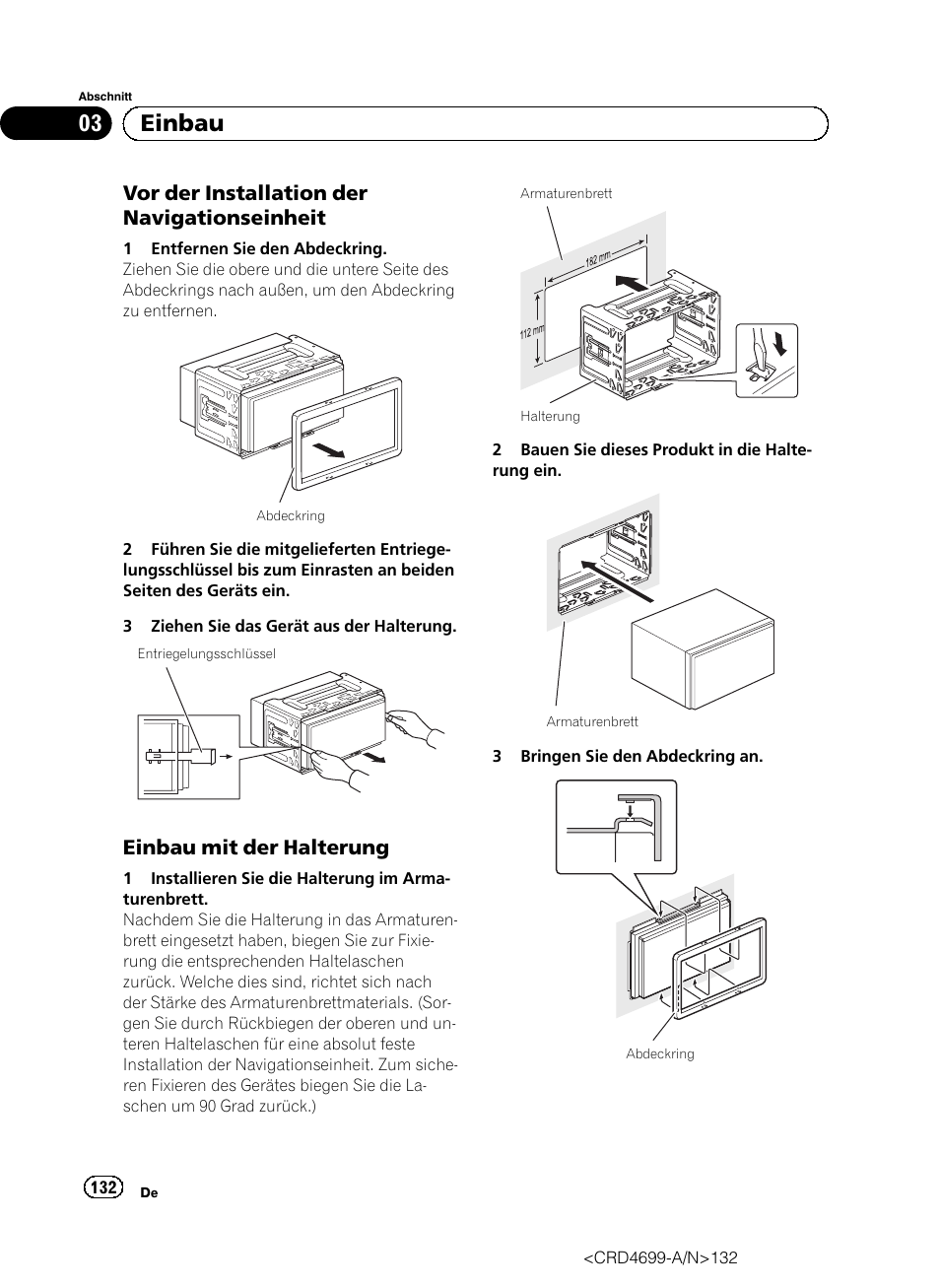 Vor der installation der, Navigationseinheit, Einbau mit der halterung 132 | 03 einbau, Vor der installation der navigationseinheit, Einbau mit der halterung | Pioneer AVIC-F50BT User Manual | Page 132 / 168