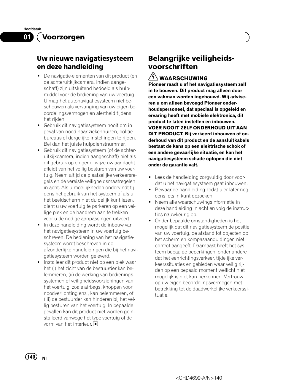 Voorzorgen, Uw nieuwe navigatiesysteem en deze, Handleiding | Belangrijke veiligheidsvoorschriften, Uw nieuwe navigatiesysteem en deze handleiding, Belangrijke veiligheids- voorschriften, 01 voorzorgen | Pioneer AVIC-F50BT User Manual | Page 140 / 168