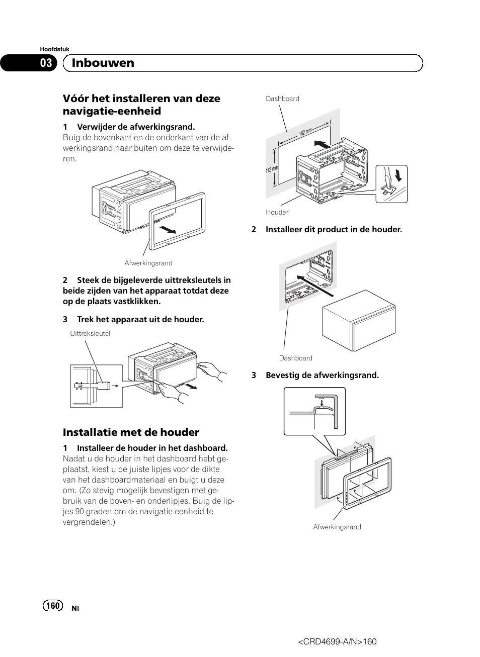 Vóór het installeren van deze navigatie, Eenheid, Installatie met de houder 160 | 03 inbouwen, Vóór het installeren van deze navigatie-eenheid, Installatie met de houder | Pioneer AVIC-F50BT User Manual | Page 160 / 168