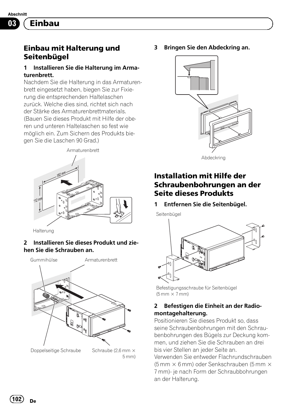 Einbau mit halterung und, Seitenbügel, Installation mit hilfe der | Schraubenbohrungen an der seite dieses produkts, 03 einbau, Einbau mit halterung und seitenbügel | Pioneer SPH-DA02 User Manual | Page 102 / 152