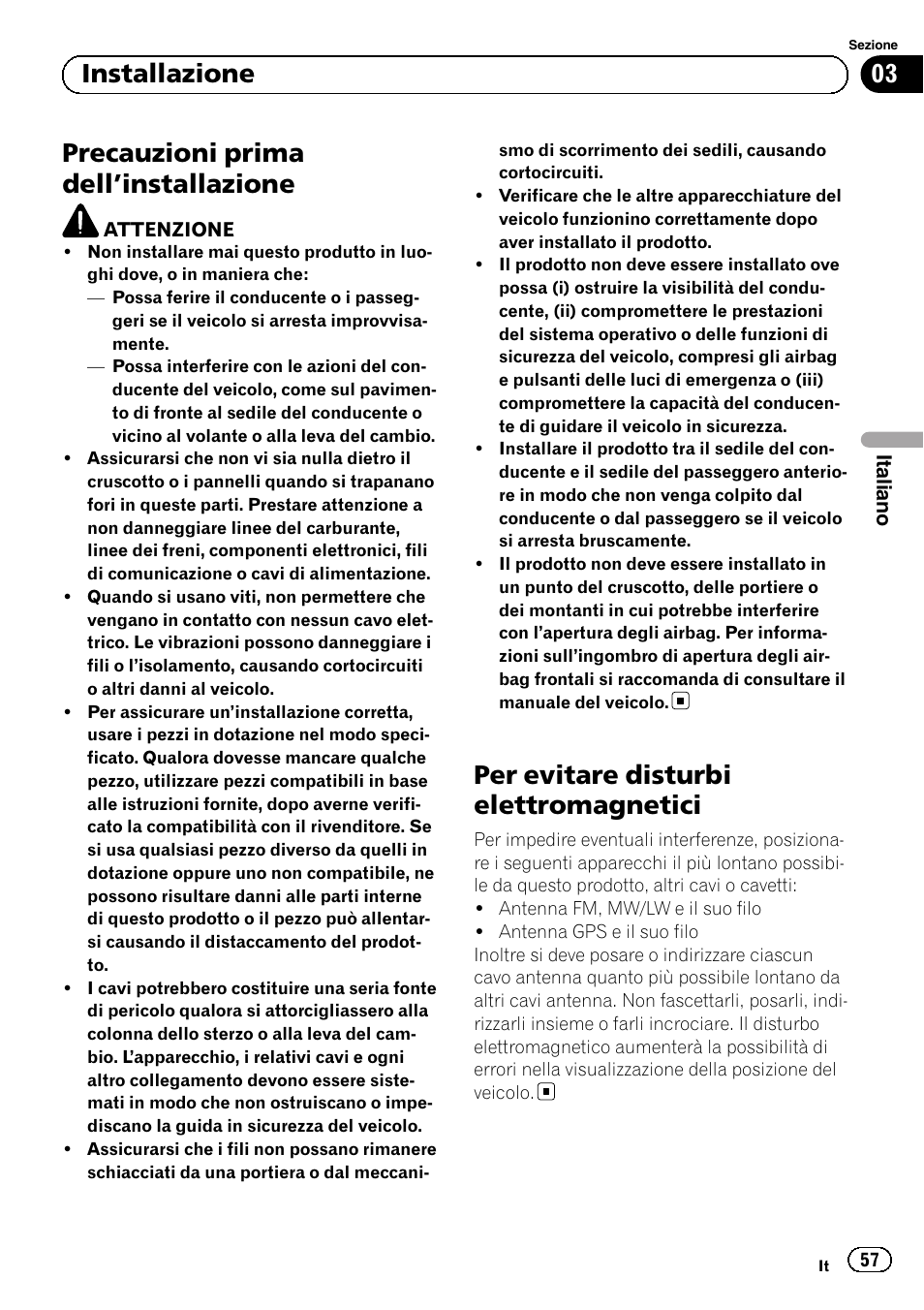 Installazione precauzioni prima dell, Installazione 57, Per evitare disturbi elettromagnetici | Precauzioni prima dell ’installazione, 03 installazione | Pioneer SPH-DA02 User Manual | Page 57 / 152