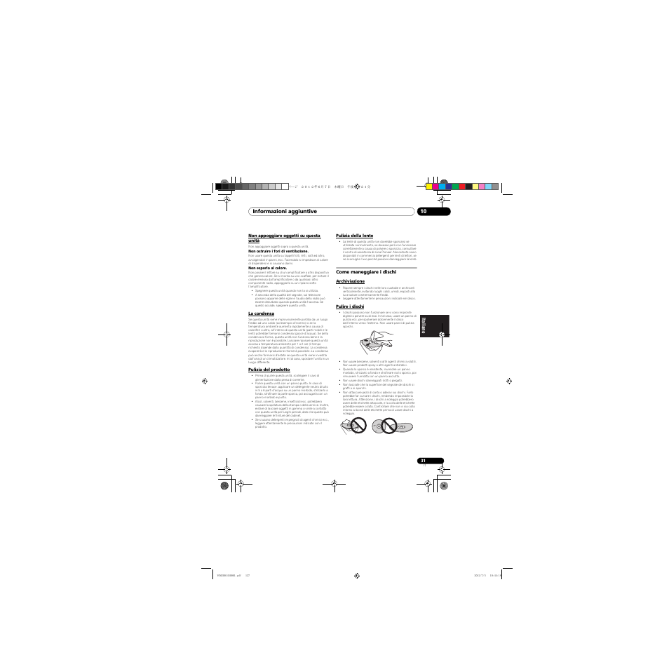 Non appoggiare oggetti su questa unità, La condensa, Pulizia del prodotto | Pulizia della lente, Come maneggiare i dischi, Archiviazione, Pulire i dischi, Informazioni aggiuntive 10 | Pioneer X-CM31-R User Manual | Page 127 / 228