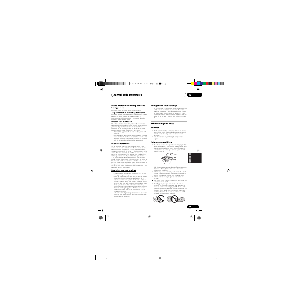 Plaats nooit een voorwerp bovenop het apparaat, Over condensvocht, Reiniging van het product | Reinigen van het disc-lensje, Behandeling van discs, Bewaren, Reiniging van schijven, Aanvullende informatie 10 | Pioneer X-CM31-R User Manual | Page 159 / 228