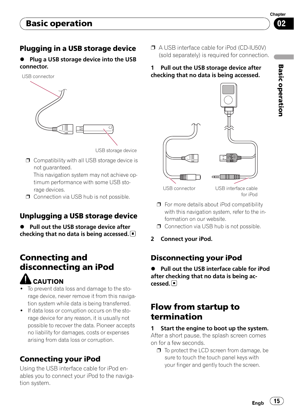 Plugging in a usb storage device 15, Unplugging a usb storage device 15, Connecting and disconnecting an ipod | Connecting your ipod 15, Disconnecting your ipod 15, Flow from startup to termination, Basic operation, Plugging in a usb storage device, Unplugging a usb storage device, Connecting your ipod | Pioneer AVIC-F10BT User Manual | Page 15 / 172
