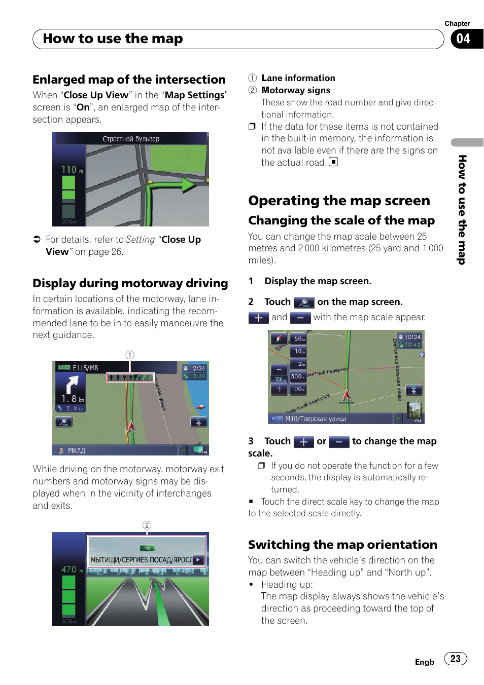 Enlarged map of the intersection 23, Display during motorway driving 23, Operating the map screen | Changing the scale of the map 23, Switching the map orientation 23, How to use the map | Pioneer AVIC-F10BT User Manual | Page 23 / 172