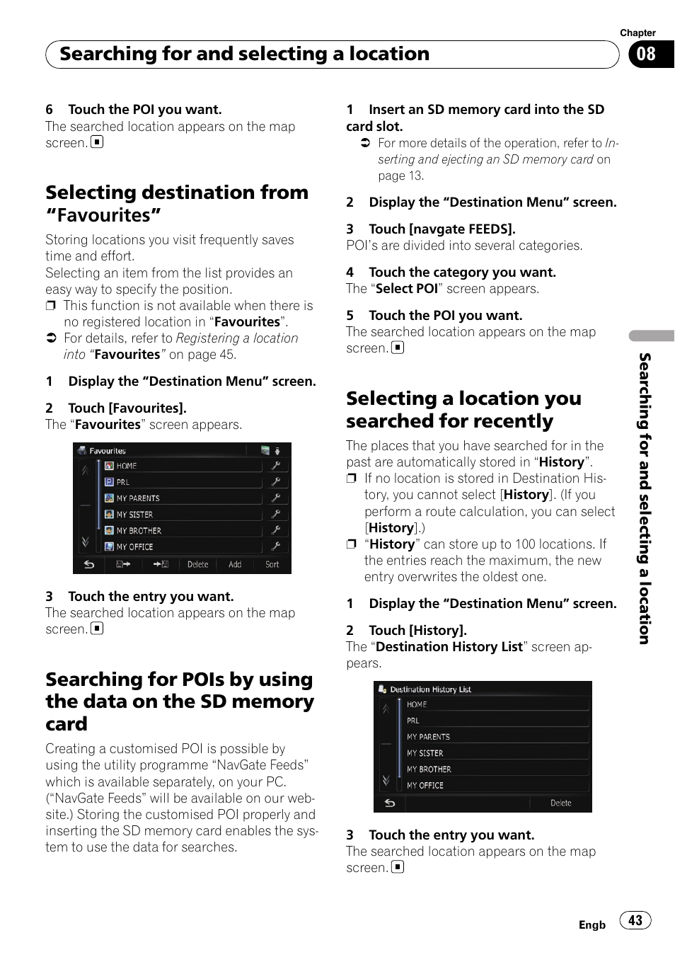 Selecting destination from, Favourites” 43, Searching for pois by using the data on the | Sd memory card, Selecting a location you searched for, Recently, Selecting destination from “favourites, Selecting a location you searched for recently, Searching for and selecting a location | Pioneer AVIC-F10BT User Manual | Page 43 / 172