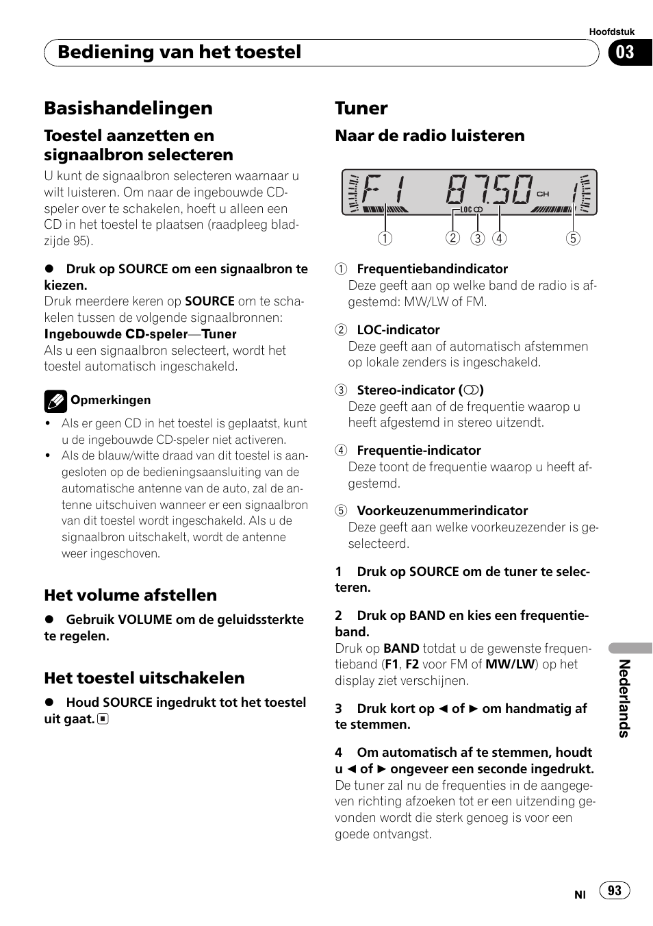 Bediening van het toestel, Basishandelingen 93, Toestel aanzetten en signaalbron | Selecteren 93, Het volume afstellen 93, Het toestel uitschakelen 93, Tuner 93, Naar de radio luisteren 93, Basishandelingen, Tuner | Pioneer DEH-281MP User Manual | Page 93 / 124