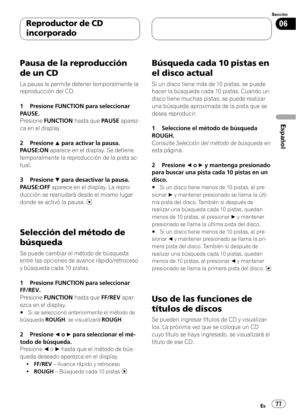 Pausa de la reproducción de un cd 77, Selección del método de búsqueda 77, Búsqueda cada 10 pistas en el disco | Actual 77, Uso de las funciones de títulos de discos 77, Pausa de la reproducción d e un cd, Selección del método de búsqueda, Búsqueda cada 10 pistas en el disco actual, Uso de las funciones de títulos de discos, Reproductor de cd incorporado | Pioneer DEH-P5500MP User Manual | Page 77 / 116