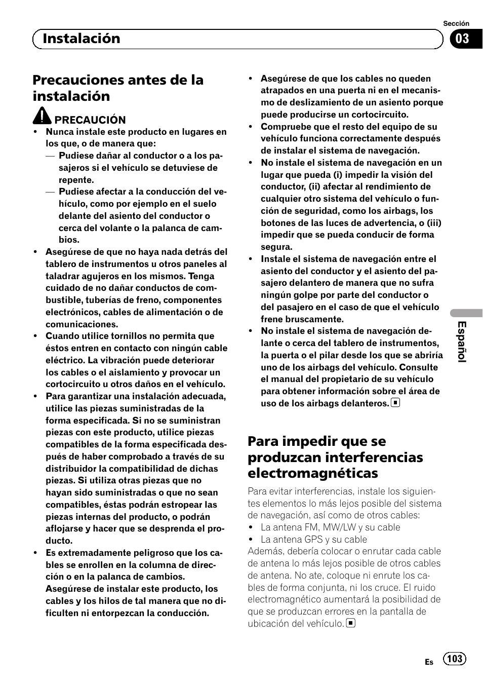 Instalación precauciones antes de la instalación, Para impedir que se produzcan, Interferencias electromagnéticas | Precauciones antes de la instalación, 03 instalación | Pioneer AVIC-F30BT User Manual | Page 103 / 172