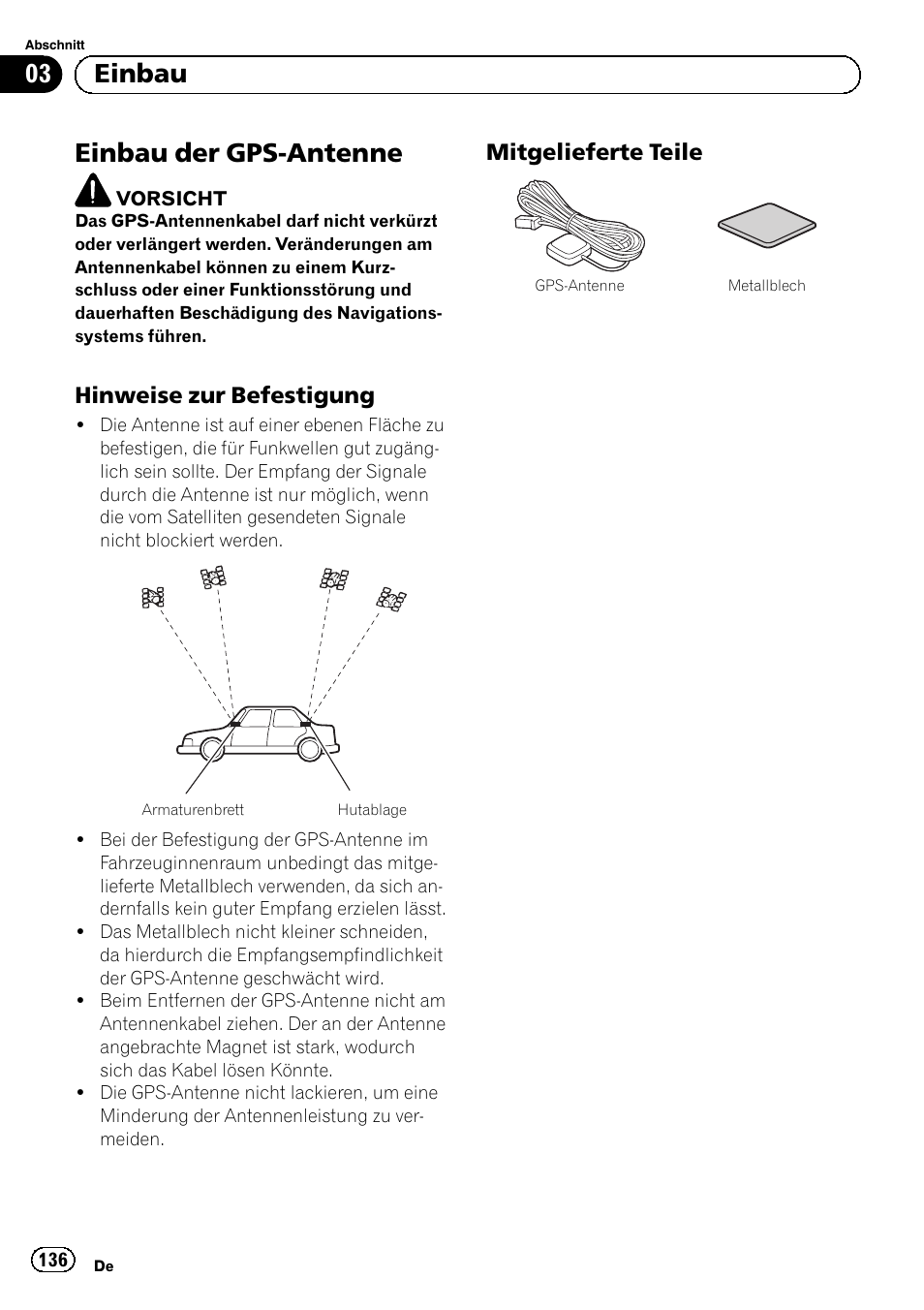 Einbau der gps-antenne, Hinweise zur befestigung 136, Mitgelieferte teile 136 | 03 einbau, Hinweise zur befestigung, Mitgelieferte teile | Pioneer AVIC-F30BT User Manual | Page 136 / 172