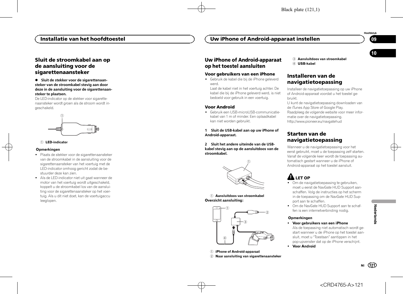 Sluit de stroomkabel aan op de aansluiting, Voor de sigarettenaansteker, Toestel aansluiten | Installeren van de, Navigatietoepassing, Starten van de navigatietoepassing | Pioneer SPX-HUD01 User Manual | Page 121 / 148