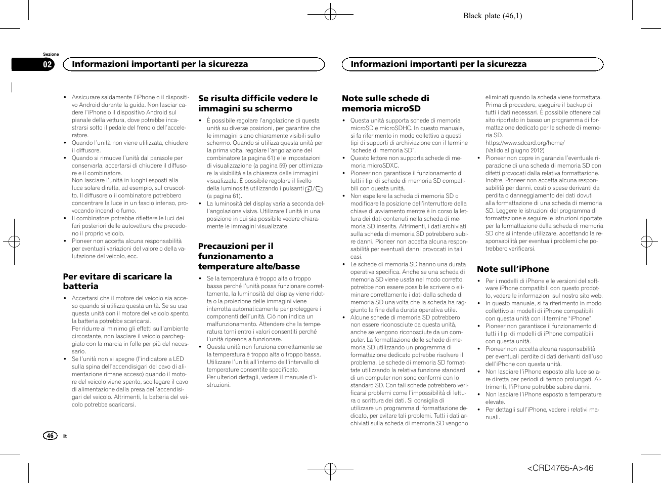 Per evitare di scaricare la batteria, Se risulta difficile vedere le immagini su, Schermo | Precauzioni per il funzionamento a, Temperature alte/basse, Note sulle schede di memoria, Microsd, Note sull, Iphone, Se risulta difficile vedere le immagini su schermo | Pioneer SPX-HUD01 User Manual | Page 46 / 148