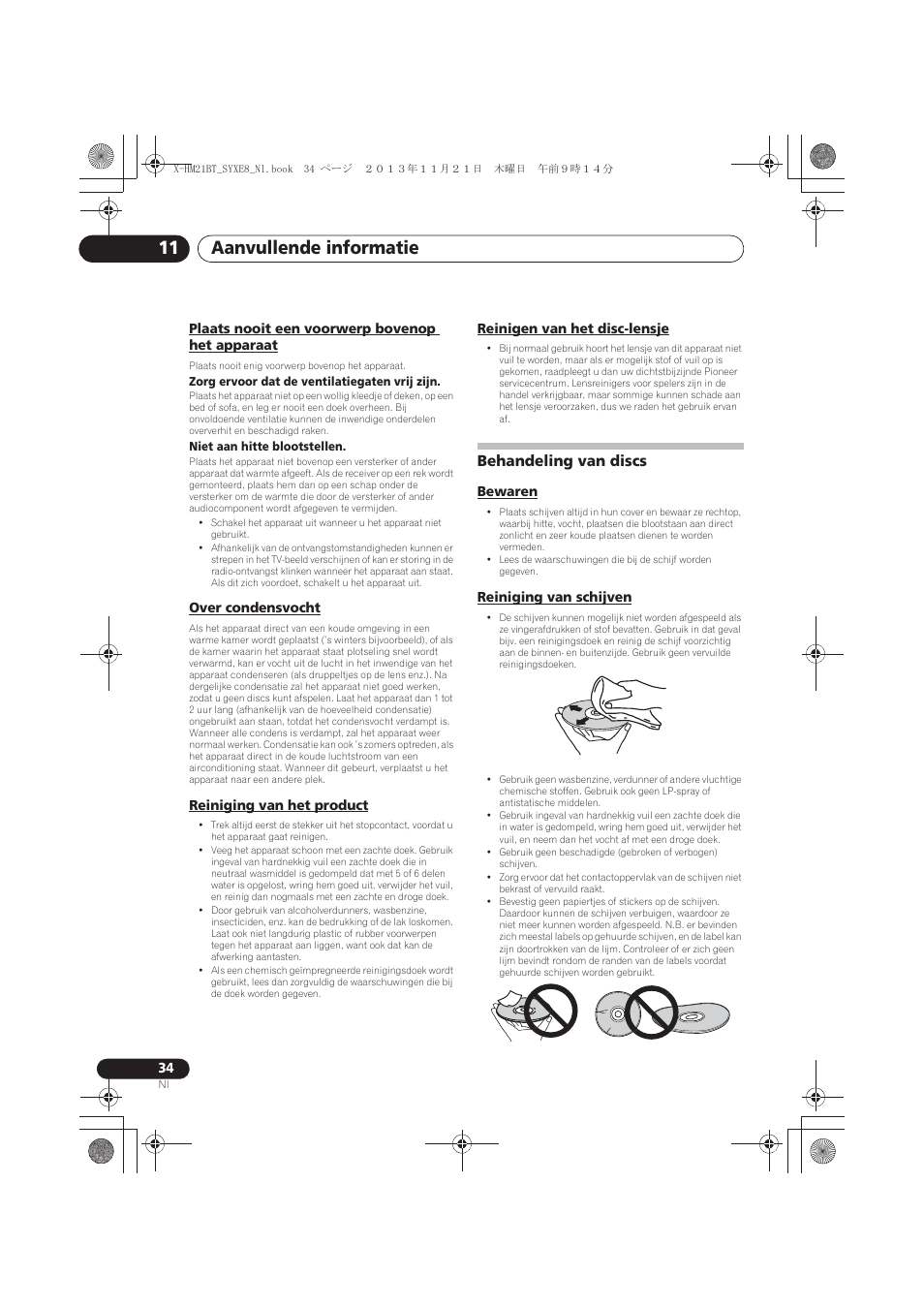 Plaats nooit een voorwerp bovenop het apparaat, Over condensvocht, Reiniging van het product | Reinigen van het disc-lensje, Behandeling van discs, Bewaren, Reiniging van schijven, Aanvullende informatie 11 | Pioneer X-HM21BT-S User Manual | Page 178 / 256