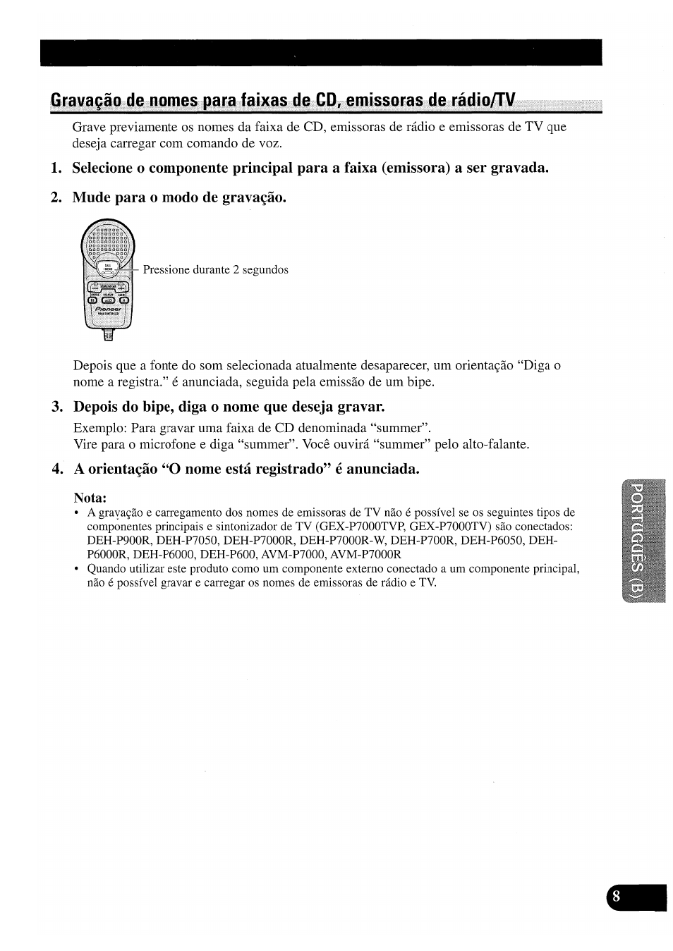 Mude para o modo de gravaçâo, Depois do bipe, diga o nome que deseja gravar, A orientagào nome està registrado” é anunciada | Pioneer CDX-P2050VS User Manual | Page 81 / 100