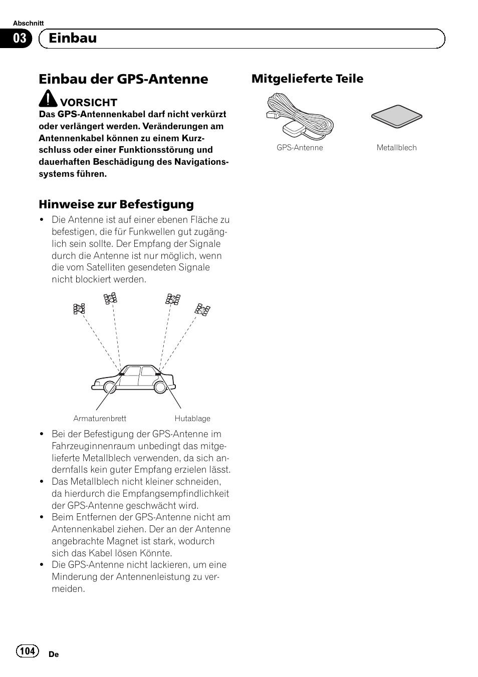 Einbau der gps-antenne, Hinweise zur befestigung 104, Mitgelieferte teile 104 | 03 einbau, Hinweise zur befestigung, Mitgelieferte teile | Pioneer AVIC-F9310BT User Manual | Page 104 / 132