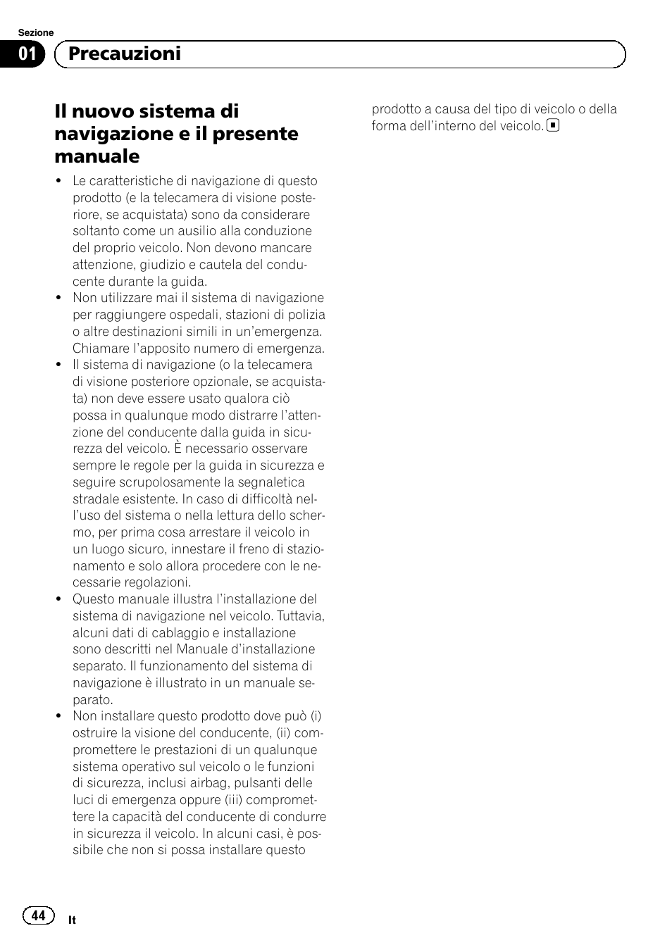Precauzioni, Il nuovo sistema di navigazione e il presente, Manuale | 01 precauzioni | Pioneer AVIC-F9310BT User Manual | Page 44 / 132