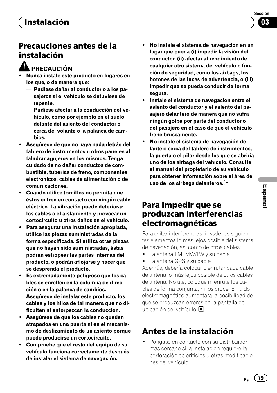 Instalación precauciones antes de la instalación, Para impedir que se produzcan, Interferencias electromagnéticas | Antes de la instalación, Precauciones antes de la instalación, 03 instalación | Pioneer AVIC-F9310BT User Manual | Page 79 / 132