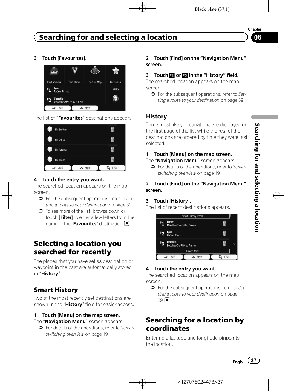 Selecting a location you searched for, Recently, Smart history 37 | History 37, Searching for a location by coordinates, Selecting a location you searched for recently, Searching for and selecting a location, Smart history, History | Pioneer AVIC-F250 User Manual | Page 37 / 76