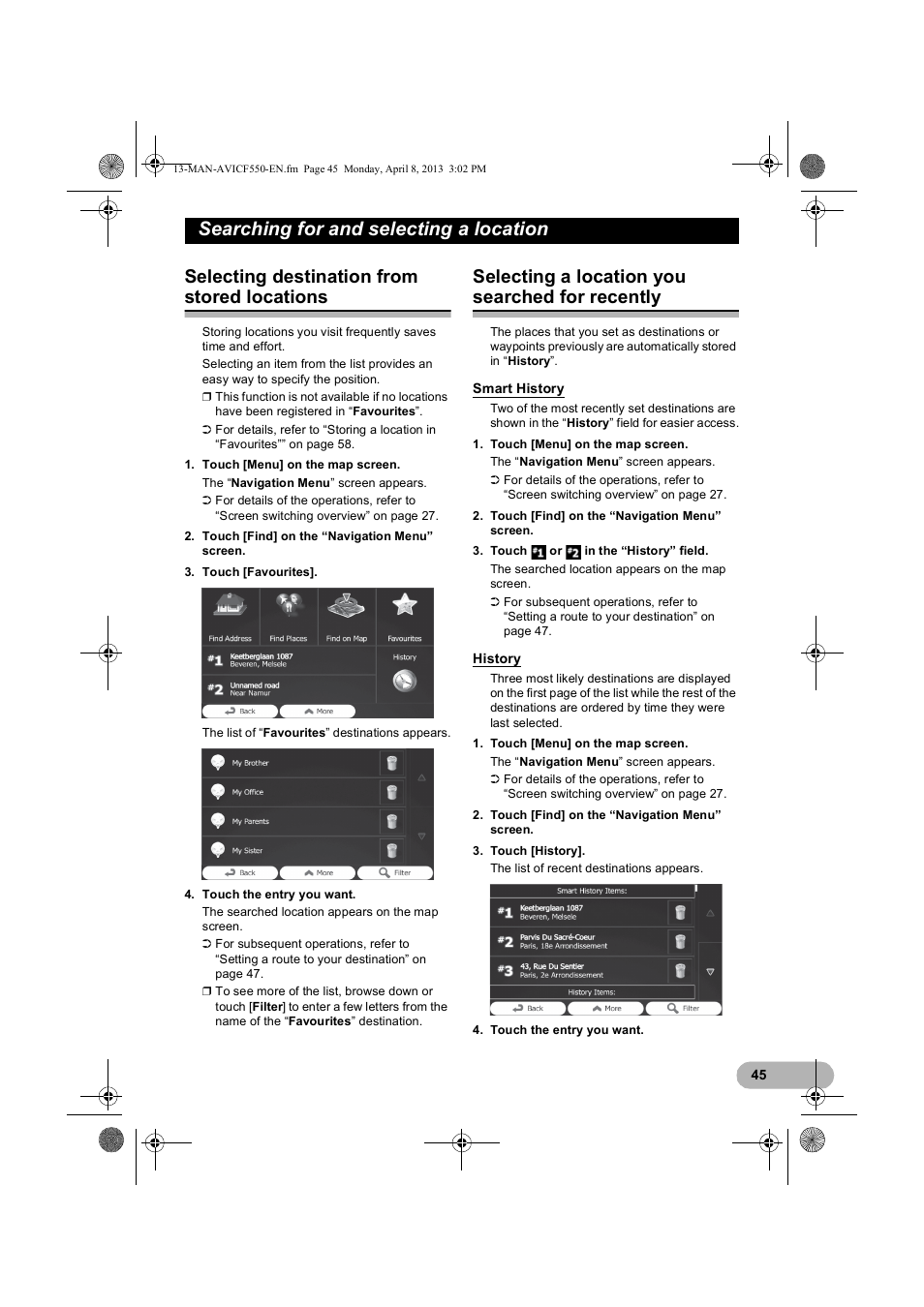 Selecting destination from stored locations, Selecting a location you searched for recently, Smart history | History, Selecting destination from, Stored locations, Selecting a location you searched, For recently, Searching for and selecting a location | Pioneer AVIC-F550BT User Manual | Page 45 / 128