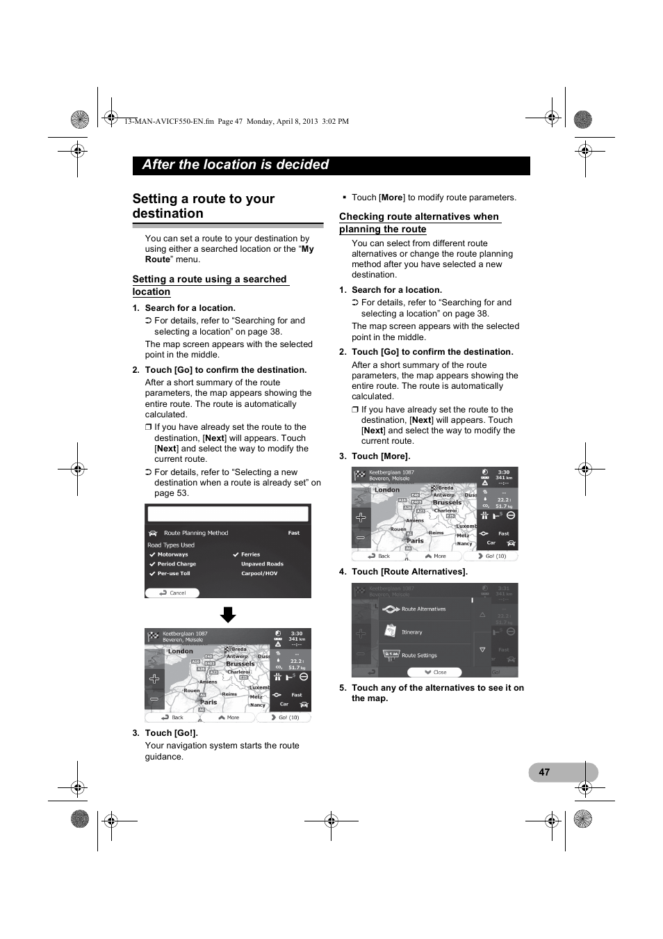 After the location is decided, Setting a route to your destination, Setting a route using a searched location | Setting a route using a, Searched location, Checking route alternatives, When planning the route, Setting a route to your destination” o | Pioneer AVIC-F550BT User Manual | Page 47 / 128