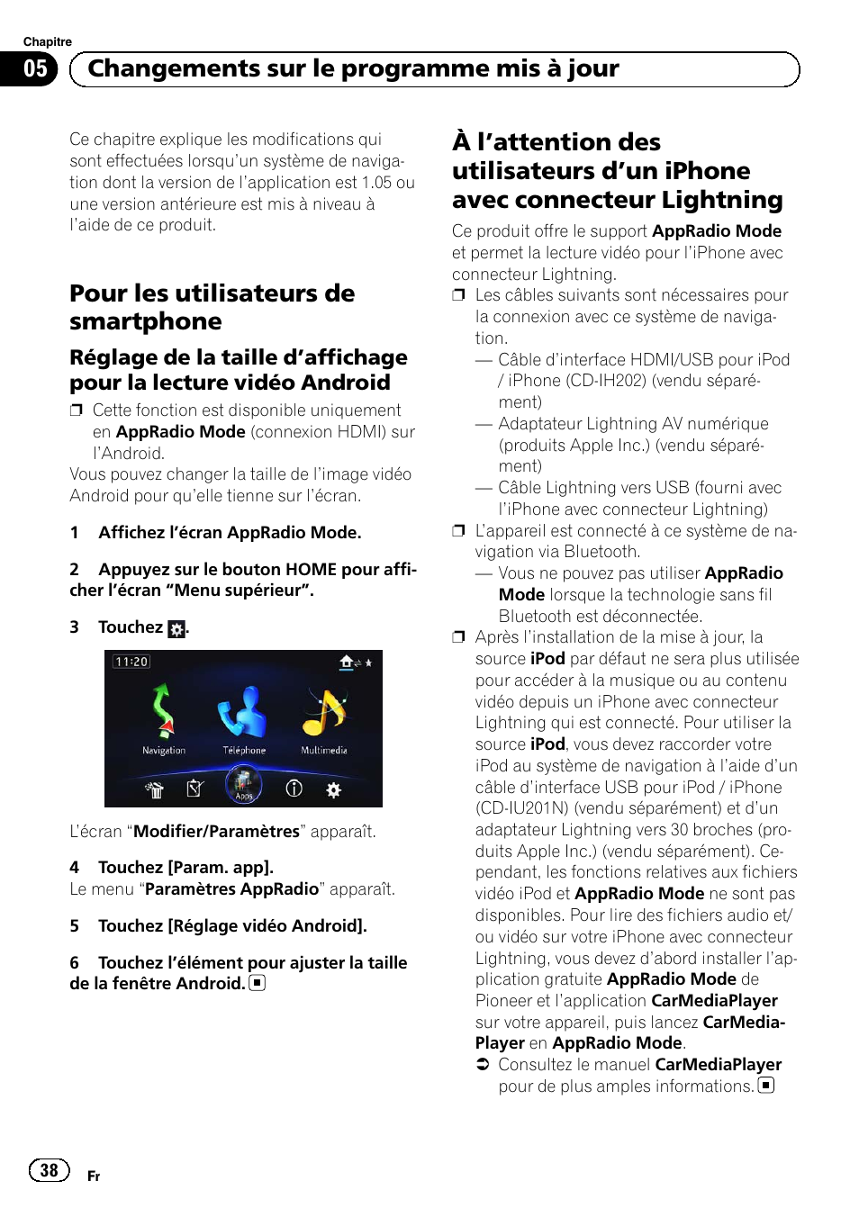 Réglage de la taille d’affichage pour la, Lecture vidéo android, Attention des utilisateurs d’un iphone | Avec connecteur lightning, Pour les utilisateurs de smartphone, 05 changements sur le programme mis à jour | Pioneer AVIC-F50BT User Manual | Page 38 / 132