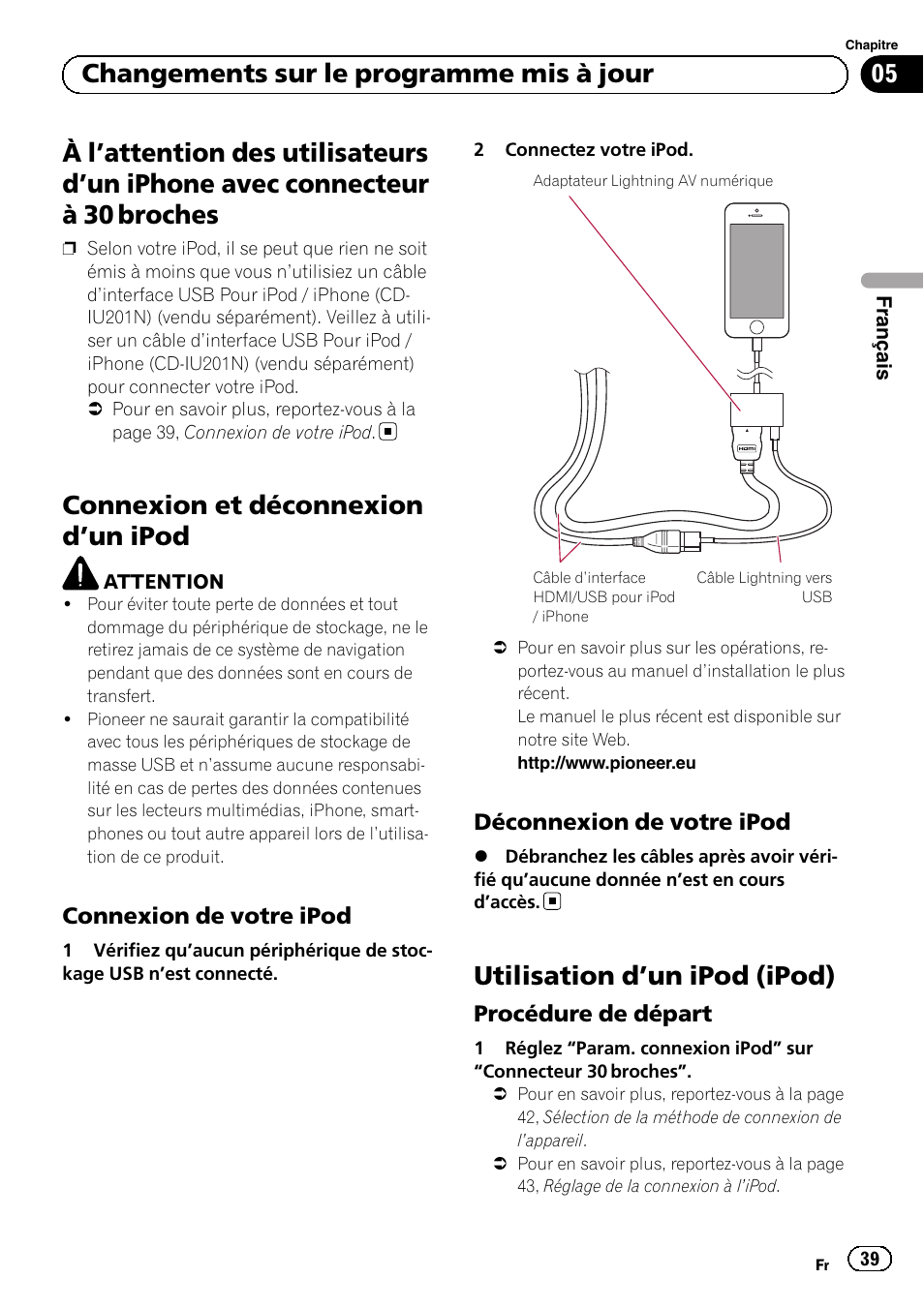 Attention des utilisateurs d’un iphone, Avec connecteur à 30 broches, Connexion et déconnexion d | Un ipod 39, Connexion de votre ipod 39, Déconnexion de votre ipod 39, Utilisation d, Un ipod (ipod) 39, Procédure de départ 39, Connexion et déconnexion d ’un ipod | Pioneer AVIC-F50BT User Manual | Page 39 / 132