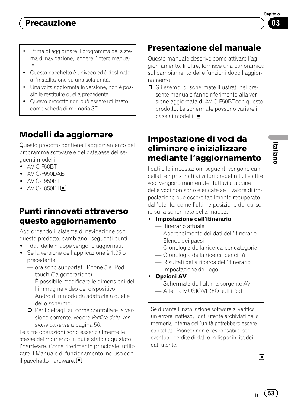 Precauzione modelli da aggiornare, Punti rinnovati attraverso questo, Aggiornamento | Presentazione del manuale, Impostazione di voci da eliminare e, Inizializzare mediante l, Aggiornamento 53, Modelli da aggiornare, Punti rinnovati attraverso questo aggiornamento, 03 precauzione | Pioneer AVIC-F50BT User Manual | Page 53 / 132