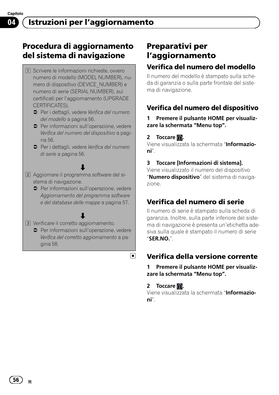 Istruzioni per l, Aggiornamento, Procedura di aggiornamento del sistema di | Navigazione, Preparativi per l, Aggiornamento 56, Verifica del numero del modello 56, Verifica del numero del dispositivo 56, Verifica del numero di serie 56, Verifica della versione corrente 56 | Pioneer AVIC-F50BT User Manual | Page 56 / 132