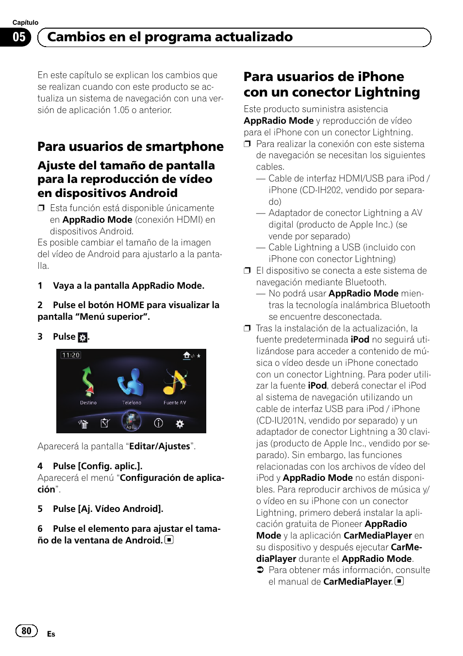 Ajuste del tamaño de pantalla para la, Reproducción de vídeo en dispositivos android, Para usuarios de iphone con un conector | Lightning, Para usuarios de smartphone, Para usuarios de iphone con un conector lightning, 05 cambios en el programa actualizado | Pioneer AVIC-F50BT User Manual | Page 80 / 132