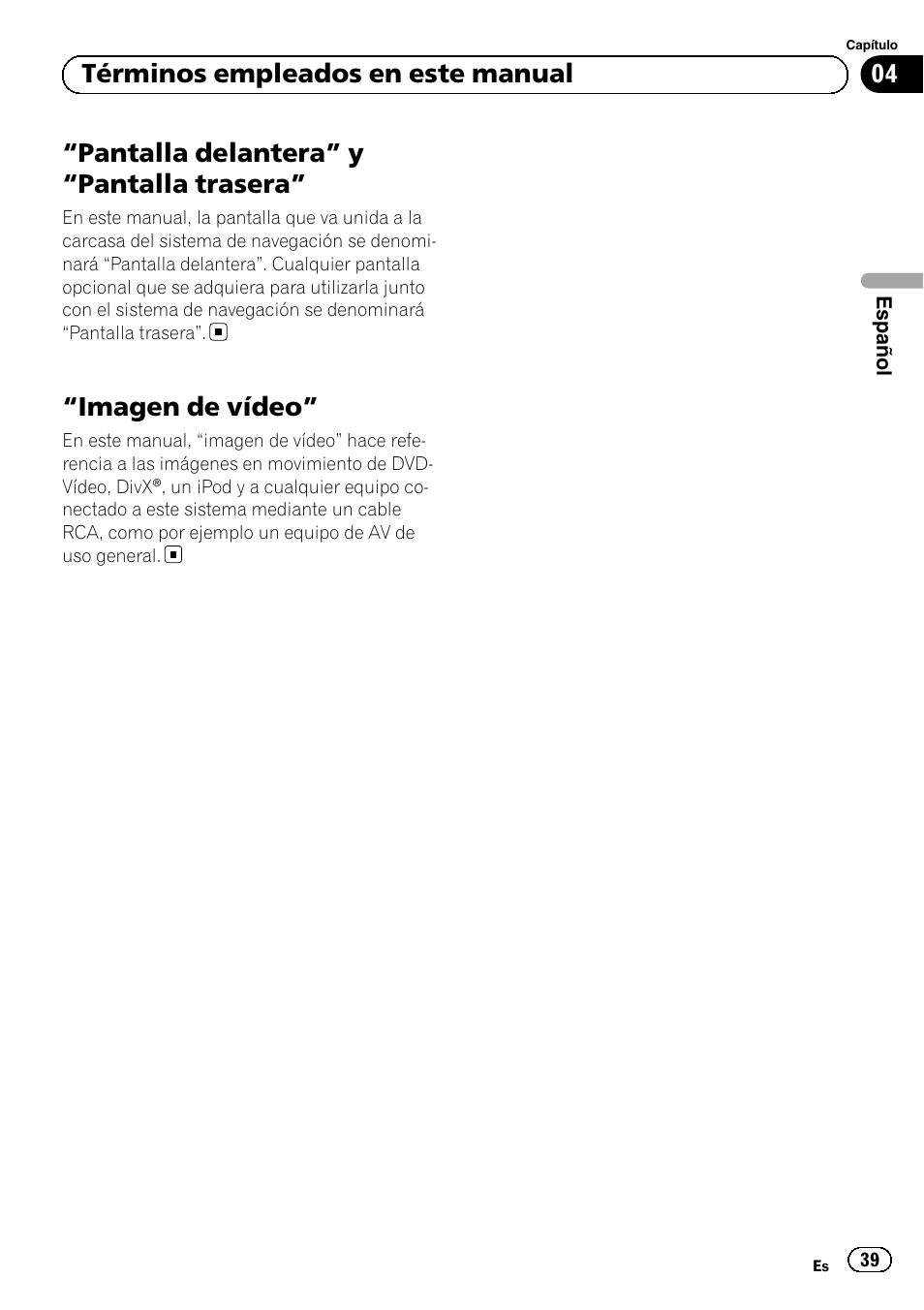 Imagen de vídeo” 39, Pantalla delantera” y “pantalla trasera, Imagen de vídeo | 04 términos empleados en este manual | Pioneer AVIC-F920BT User Manual | Page 39 / 120