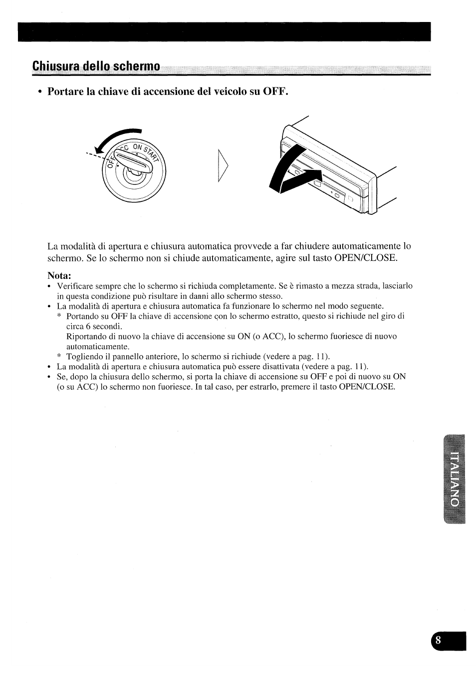 Chiusura dello schermo, Portare la chiave di accensione del veicolo su off, Nota | Pioneer AVX-7000 User Manual | Page 73 / 100